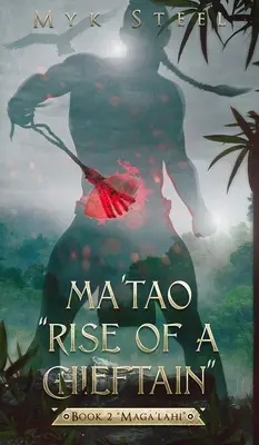 Ma'tao Aufstieg eines Häuptlings“ Buch 2 ‚Maga'lahi‘“ - Ma'tao Rise Of A Chieftain