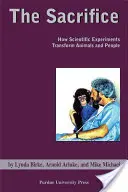 Aufopferung: Wie wissenschaftliche Experimente Tiere und Menschen verändern - Sacrifice: How Scientific Experiments Transform Animals and People