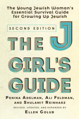 Der Jgirl's Guide: Der unverzichtbare Überlebensführer für junge jüdische Frauen, die als Juden aufwachsen - The Jgirl's Guide: The Young Jewish Woman's Essential Survival Guide for Growing Up Jewish