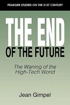 Das Ende der Zukunft: Der Untergang der High-Tech-Welt - The End of the Future: The Waning of the High-Tech World