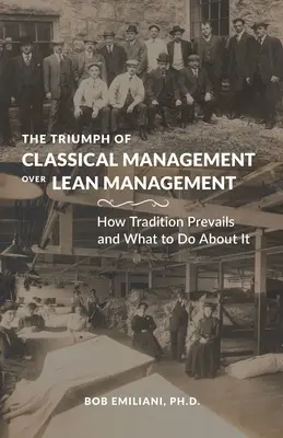 Der Triumph des klassischen Managements über das Lean Management: Wie sich die Tradition durchsetzt und was man dagegen tun kann - The Triumph of Classical Management Over Lean Management: How Tradition Prevails and What to Do About It