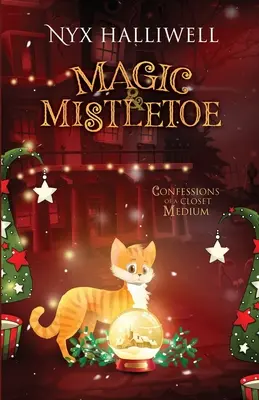 Magie & Mistelzweig Bekenntnisse eines Schrankmediums, Buch 2 - Magic & Mistletoe Confessions of a Closet Medium, Book 2