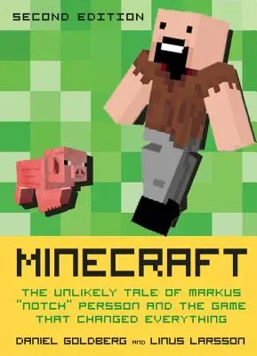 Minecraft, Zweite Auflage: Die unwahrscheinliche Geschichte von Markus Notch Persson und dem Spiel, das alles veränderte - Minecraft, Second Edition: The Unlikely Tale of Markus Notch Persson and the Game That Changed Everything