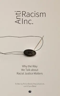 Antirassismus AG: Warum die Art und Weise, wie wir über Rassengerechtigkeit sprechen, wichtig ist - Antiracism Inc.: Why the Way We Talk About Racial Justice Matters