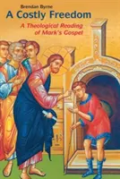 Teure Freiheit: Eine theologische Lektüre des Markusevangeliums - Costly Freedom: A Theological Reading of Mark's Gospel