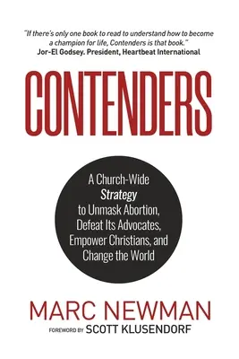 Anwärter: Eine kirchenweite Strategie zur Entlarvung der Abtreibung, zum Sieg über ihre Befürworter, zur Stärkung der Christen und zur Veränderung der Welt - Contenders: A Church-Wide Strategy to Unmask Abortion, Defeat Its Advocates, Empower Christians, and Change the World