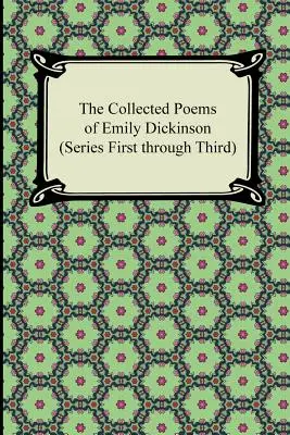 Die gesammelten Gedichte von Emily Dickinson (Reihe Erste bis Dritte) - The Collected Poems of Emily Dickinson (Series First Through Third)