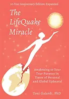 Das LifeQuake-Wunder: Das Erwachen zu Ihrer wahren Bestimmung in Zeiten des persönlichen und globalen Umbruchs - The LifeQuake Miracle: Awakening to Your True Purpose in Times of Personal and Global Upheaval