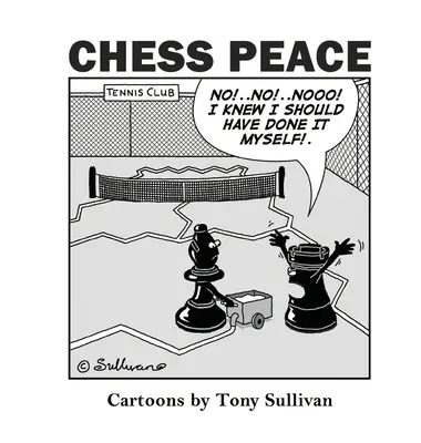 Schach-Frieden: Karikaturen von Tony Sullivan - Chess Peace: Cartoons by Tony Sullivan