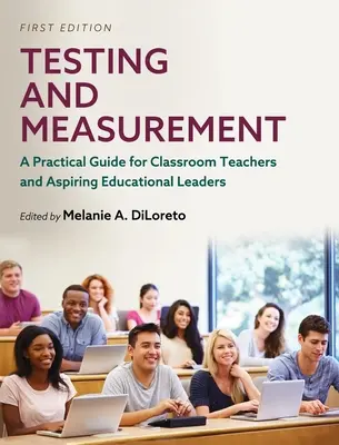 Testen und Messen: Ein praktischer Leitfaden für Klassenlehrer und angehende Führungskräfte im Bildungswesen - Testing and Measurement: A Practical Guide for Classroom Teachers and Aspiring Educational Leaders