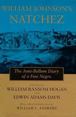 William Johnsons Natchez: Das Vor-Bellum-Tagebuch eines freien Negers - William Johnson's Natchez: The Ante-Bellum Diary of a Free Negro