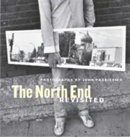 The North End Revisited: Fotografien von John Paskievich - The North End Revisited: Photographs by John Paskievich