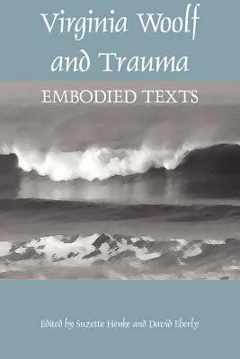 Virginia Woolf und das Trauma: Verkörperte Texte - Virginia Woolf and Trauma: Embodied Texts