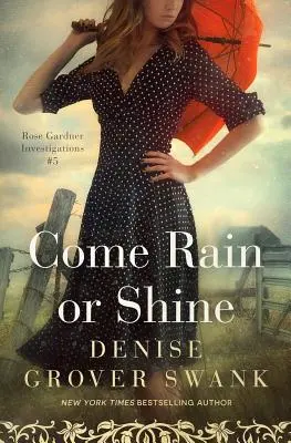 Ob Regen oder Sonnenschein: Rose Gardner Ermittlungen #5 - Come Rain or Shine: Rose Gardner Investigations #5