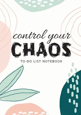 Kontrollieren Sie Ihr Chaos - To-Do-Liste Notizbuch: 120 Seiten liniert undatiert To-Do-Liste Organizer mit Prioritäten-Listen - Control Your Chaos - To-Do List Notebook: 120 Pages Lined Undated To-Do List Organizer with Priority Lists