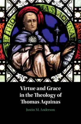 Tugend und Gnade in der Theologie des Thomas von Aquin - Virtue and Grace in the Theology of Thomas Aquinas