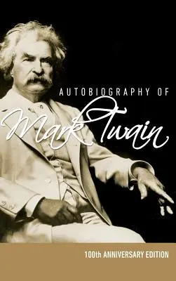 Autobiographie von Mark Twain - Ausgabe zum 100-jährigen Jubiläum - Autobiography of Mark Twain - 100th Anniversary Edition