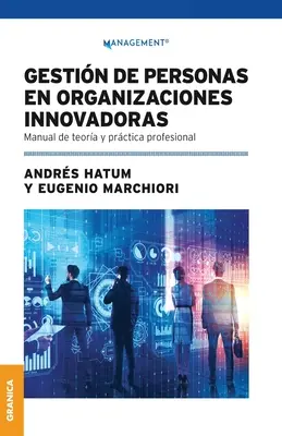Gestin De Personas En Organizaciones Innovadoras: Handbuch für professionelle Planung und Praxis - Gestin De Personas En Organizaciones Innovadoras: Manual De Teora Y Prctica Profesional