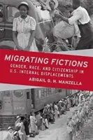 Migrierende Fiktionen: Geschlecht, Ethnie und Staatsbürgerschaft in den U.S.-amerikanischen Binnenvertreibungen - Migrating Fictions: Gender, Race, and Citizenship in U.S. Internal Displacements