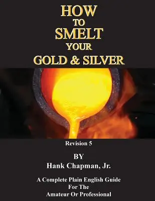 Wie Sie Ihr Gold und Silber schmelzen - How To Smelt Your Gold & Silver