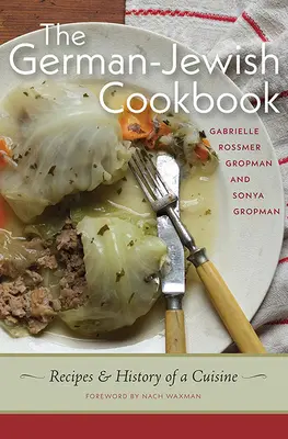 Das deutsch-jüdische Kochbuch: Rezepte und Geschichte einer Küche - The German-Jewish Cookbook: Recipes and History of a Cuisine