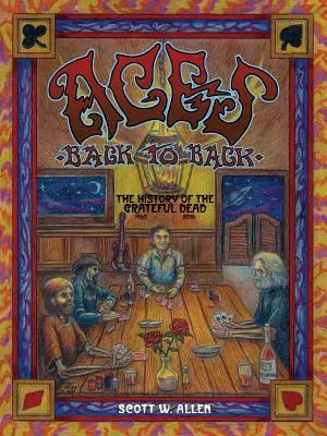 Aces Back to Back: Die Geschichte der Grateful Dead (1965 - 2016) - Aces Back to Back: The History of the Grateful Dead (1965 - 2016)