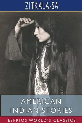 Amerikanische Indianergeschichten (Esprios Classics) - American Indian Stories (Esprios Classics)