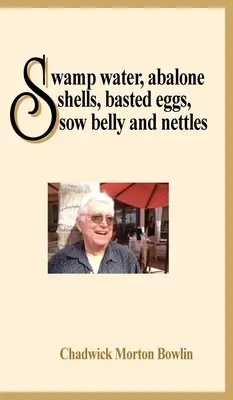 Sumpfwasser, Abalonenschalen, gebratene Eier, Schweinebauch und Brennnesseln - Swamp Water, Abalone Shells, Basted Eggs, Sow Belly and Nettles