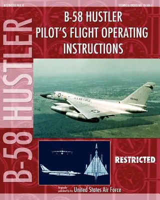 B-58 Hustler Pilot's Flight Operating Instructions (Flugbetriebsanleitung) - B-58 Hustler Pilot's Flight Operating Instructions