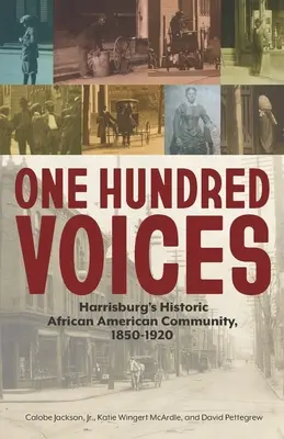 Einhundert Stimmen: Harrisburgs historische afroamerikanische Gemeinschaft, 1850-1920 - One Hundred Voices: Harrisburg's Historic African American Community, 1850-1920