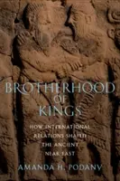 Bruderschaft der Könige: Wie internationale Beziehungen den antiken Nahen Osten prägten - Brotherhood of Kings: How International Relations Shaped the Ancient Near East