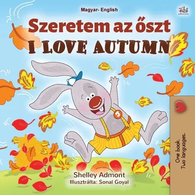 Ich liebe den Herbst (Ungarisch Englisch Zweisprachiges Buch für Kinder) - I Love Autumn (Hungarian English Bilingual Book for Kids)