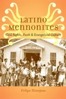 Latino-Mennoniten: Bürgerrechte, Glaube und evangelikale Kultur - Latino Mennonites: Civil Rights, Faith, and Evangelical Culture