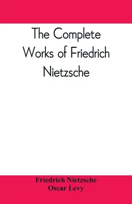 Das Gesamtwerk von Friedrich Nietzsche - The complete works of Friedrich Nietzsche