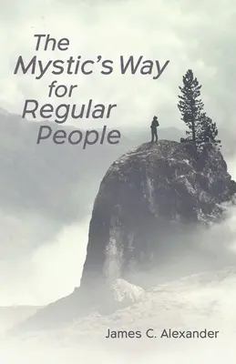 Der Weg des Mystikers für normale Menschen - The Mystic's Way for Regular People
