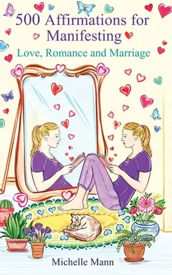 500 Affirmationen zur Manifestation von Liebe, Romantik und Heirat - 500 Affirmations for Manifesting Love, Romance and Marriage