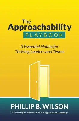 Das Spielbuch der Anziehungskraft: 3 wesentliche Gewohnheiten für erfolgreiche Führungskräfte und Teams - The Approachability Playbook: 3 Essential Habits for Thriving Leaders and Teams