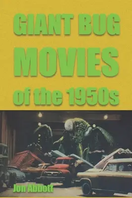 Riesenkäferfilme der 1950er Jahre: (Sci-Fi vor Star Wars, Bd. 2) - Giant Bug Movies of the 1950s: (Sci-Fi Before Star Wars, vol. 2)