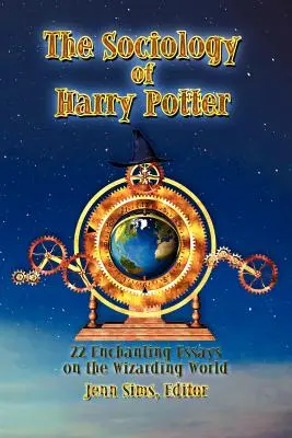 Die Soziologie von Harry Potter: 22 bezaubernde Essays über die zauberhafte Welt - The Sociology of Harry Potter: 22 Enchanting Essays on the Wizarding World