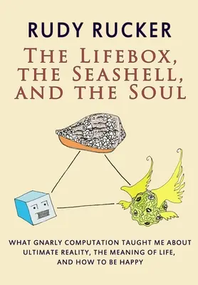 Die Lifebox, die Muschel und die Seele: Was mich knifflige Berechnungen über die ultimative Realität, den Sinn des Lebens und das Glücklichsein gelehrt haben - The Lifebox, the Seashell, and the Soul: What Gnarly Computation Taught Me About Ultimate Reality, The Meaning of Life, And How to Be Happy