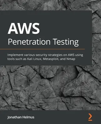 AWS-Penetrationstests: Einsteigerhandbuch zum Hacken von AWS mit Tools wie Kali Linux, Metasploit und Nmap - AWS Penetration Testing: Beginner's guide to hacking AWS with tools such as Kali Linux, Metasploit, and Nmap