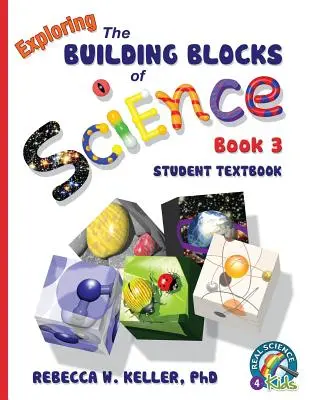 Exploring the Building Blocks of Science Buch 3 Schülerlehrbuch (Softcover) - Exploring the Building Blocks of Science Book 3 Student Textbook (softcover)