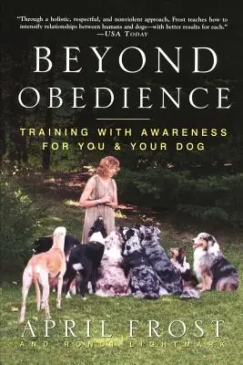 Mehr als Gehorsam: Bewusstes Training für Sie und Ihren Hund - Beyond Obedience: Training with Awareness for You & Your Dog