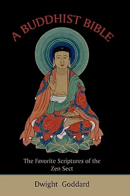 Eine buddhistische Bibel: Die Lieblingsschriften der Zen-Sekte - A Buddhist Bible: The Favorite Scriptures of the Zen Sect