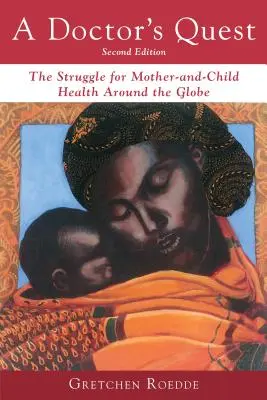 Die Suche eines Arztes: Der Kampf um die Gesundheit von Mutter und Kind rund um den Globus - A Doctor's Quest: The Struggle for Mother-And-Child Health Around the Globe