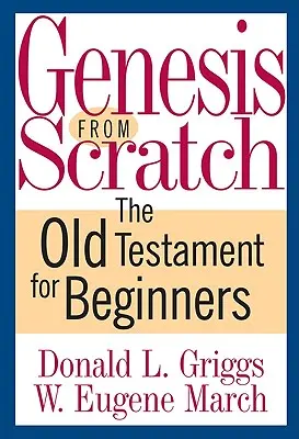 Genesis von Grund auf: Das Alte Testament für Einsteiger - Genesis from Scratch: The Old Testament for Beginners