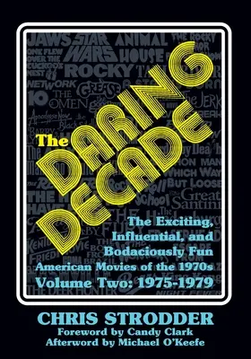 Das gewagte Jahrzehnt [Band Zwei, 1975-1979]: Die aufregenden, einflussreichen und wahnsinnig lustigen amerikanischen Filme der 1970er Jahre - The Daring Decade [Volume Two, 1975-1979]: The Exciting, Influential, and Bodaciously Fun American Movies of the 1970s