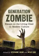 Generation Zombie: Essays über die lebenden Toten in der modernen Kultur - Generation Zombie: Essays on the Living Dead in Modern Culture