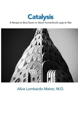 Katalyse: Ein Rezept zur Verlangsamung oder zum Abbruch des Sprungs der Menschheit in den Krieg - Catalysis: A Recipe to Slow Down or Abort Humankind's Leap to War