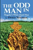 Der Außenseiter: Mugabes Weiße-Hand-Mann - The Odd Man In: Mugabe's White-Hand Man